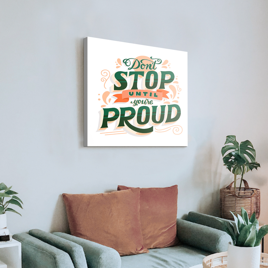 Tablou canvas Don t stop until you are proud 3 - Pepanza.ro