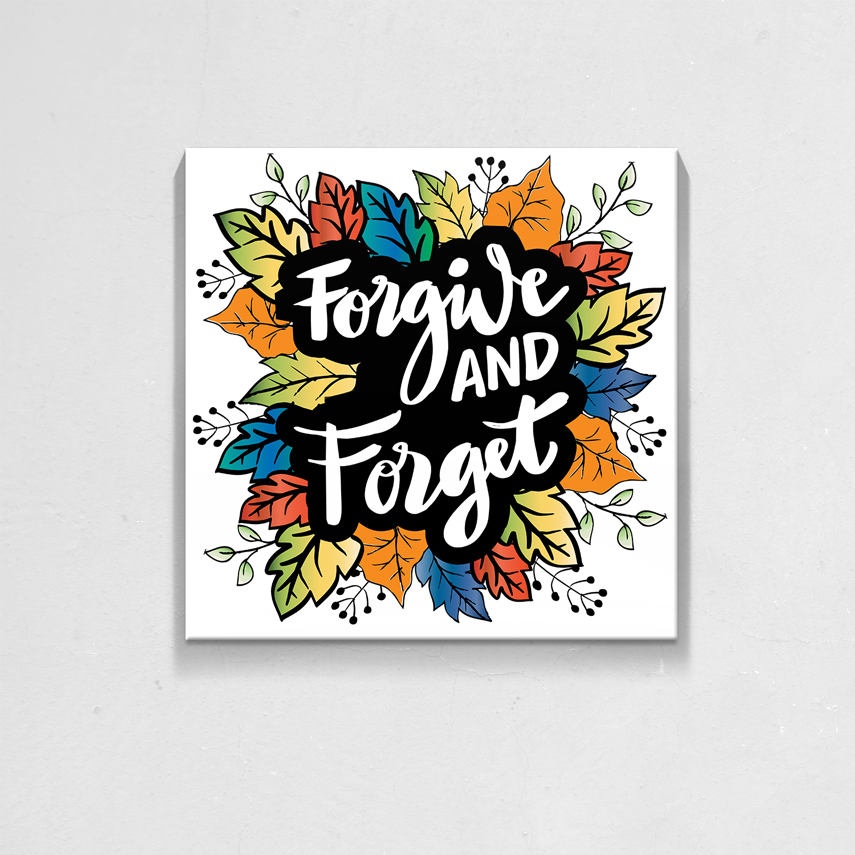 Tablouri Canvas - Tablou Motivationale Forgive and Forget - Pepanza.ro